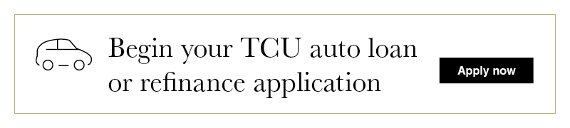 Begin your TCU auto loan or refinance application